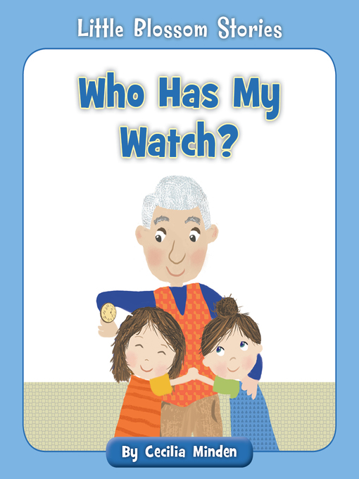 Title details for Who Has My Watch? by Cecilia Minden - Available
